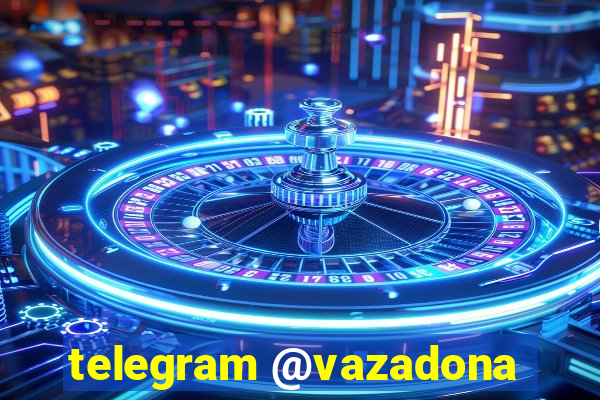 telegram @vazadona